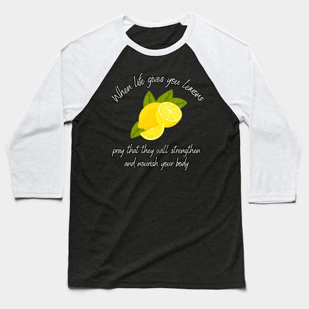 Mormon Funny When Life Gives You Lemons Pray Baseball T-Shirt by MalibuSun